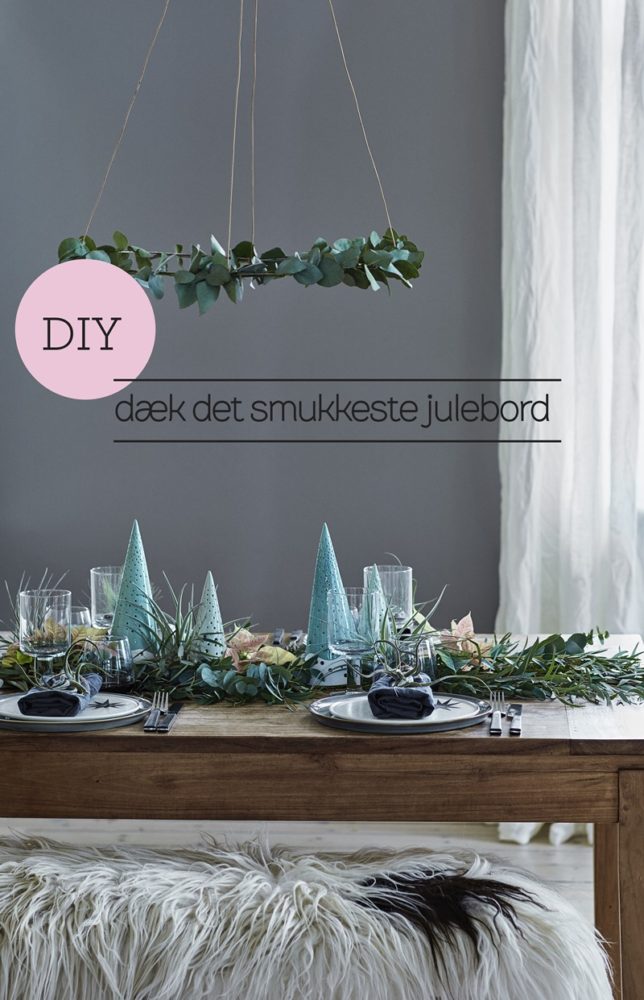 DIY dæk det smukkeste julebord Foto Martin Sølyst Styling Dorthe Kvist Meltdesignstudio a